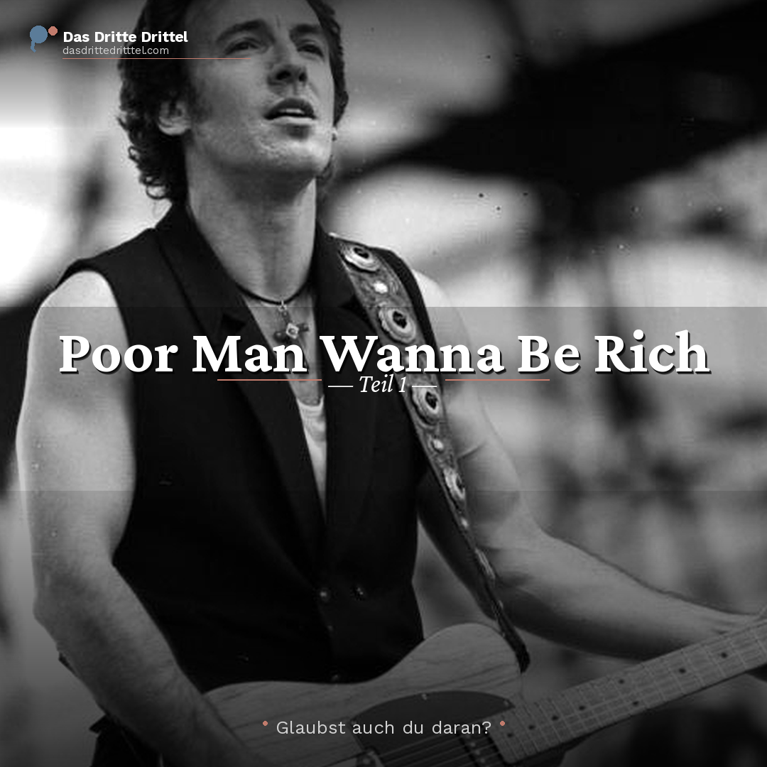 Titelbild 'Poor Man Wanna Be Rich – Teil 1': Gitarrist in Schwarz-Weiss mit der Frage 'Glaubst auch du daran?'
