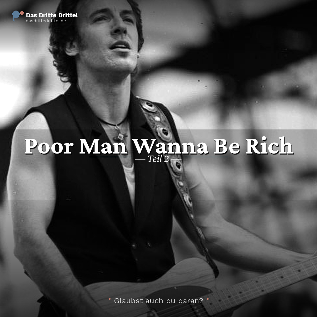 Titelbild 'Poor Man Wanna Be Rich – Teil 2': Gitarrist in Schwarz-Weiss mit der Frage 'Glaubst auch du daran?'